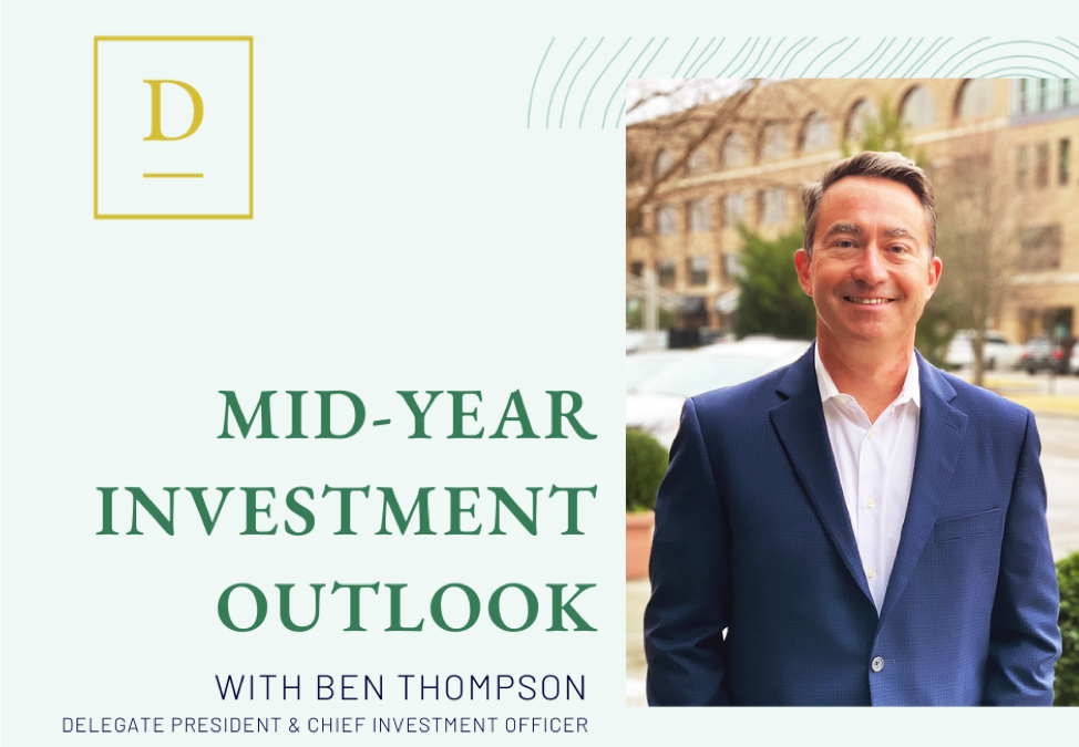 Delegate’s Mid-Year Investment Outlook