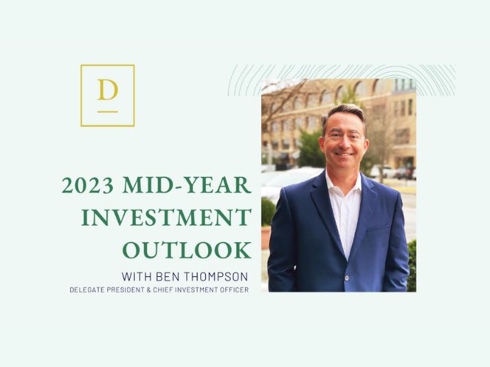 Delegate’s 2023 Investment Mid-Year Outlook