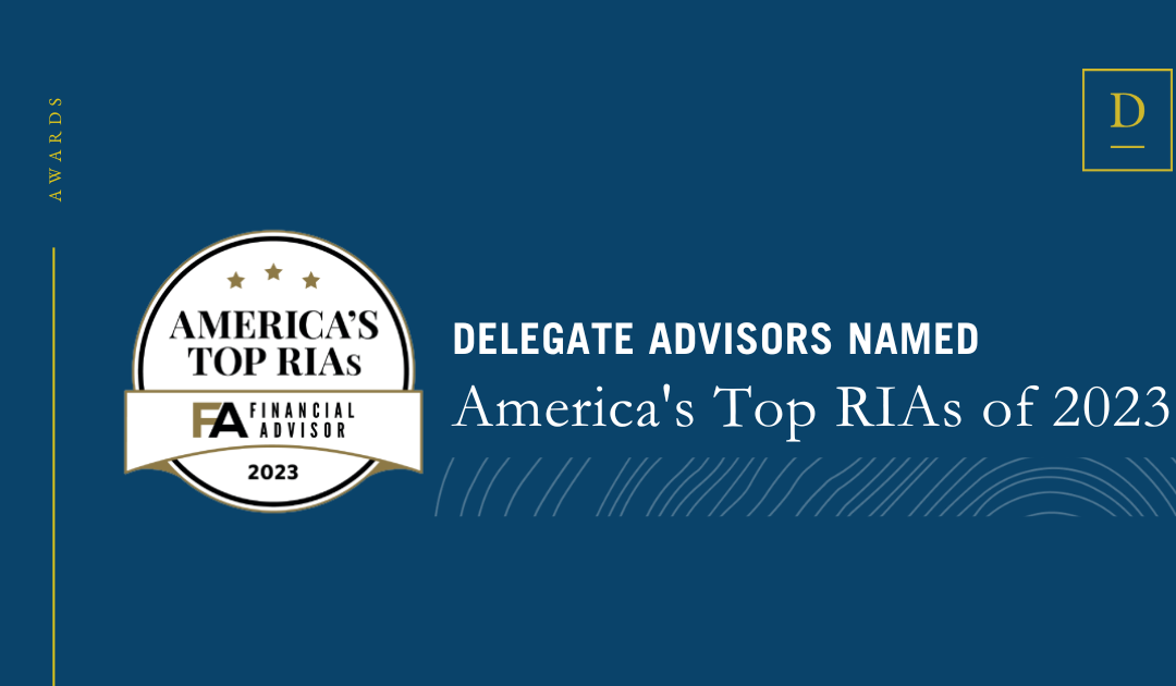 Delegate Advisors Named Among America’s Top RIAs of 2023 by Financial Advisor Magazine